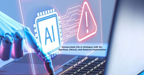 Consecrated Life in Dialogue with Artificial Intelligence (AI)